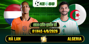 soi keo ha lan vs algeria 01h45 4 6 2026 giao huu quoc te